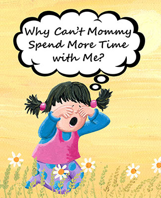 Why Can't Mommy Spend More Time with Me? Book Cover